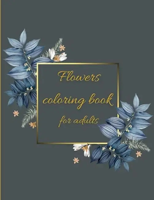 Flowers coloring book: Coloring Book Floral Designs for Fun and Relaxation/Stress Relieving by Rex McJamie