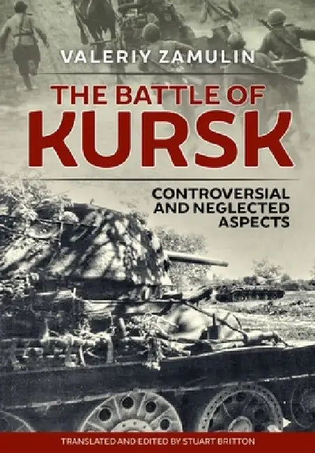 The Battle of Kursk: Controversial and Neglected Aspects by Valeriy Zamulin