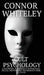 Cult Psychology: A Cognitive, Personality Psychology, Social and Forensic Psychology Look At Cults by Connor Whiteley