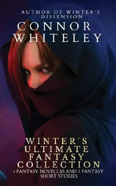 Winter's Ultimate Fantasy Collection: 4 Fantasy Novellas and 3 Fantasy Short Stories by Connor Whiteley
