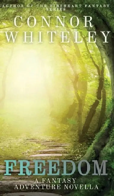 Freedom: A Fantasy Adventure Novella by Connor Whiteley
