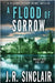A Flood of Sorrow by Sinclair, J. R.