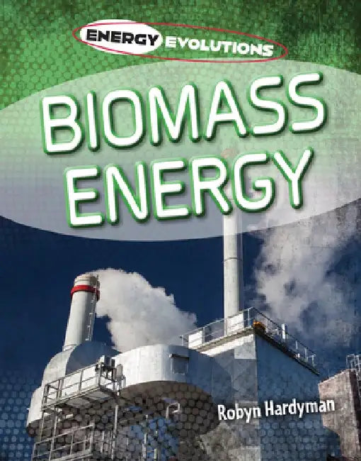 Biomass Energy by Robyn Hardyman