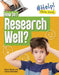 How Do I Research Well? by Louise A Spilsbury