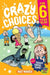 Crazy Choices for 6 Year Olds: Mad decisions and tricky trivia in a book you can play! by Mat Waugh