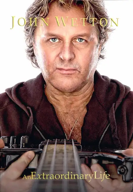 John Wetton An Extraordinary Life: An Extraordinary Life by Estate Of John Wetton, Nick Shilton, Robert Fripp