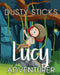 Lucy the Adventurer by Dusty Sticks