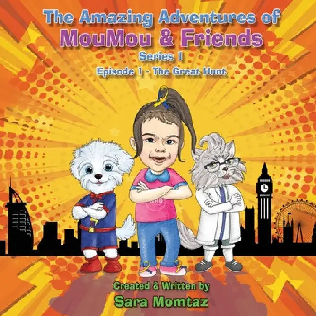 The Amazing Adventures of MouMou & Friends: Episode 1 - The Great Hunt by Sara Momtaz