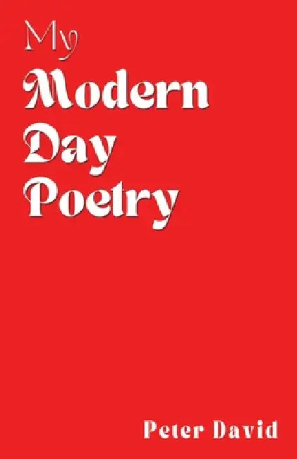 My Modern Day Poetry by Peter David Shanahan, White Magic Studios