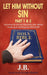 Let Him Without Sin: Part 1 & 2 by John Beirne, White Magic Studios