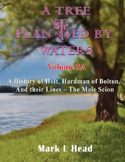 A Tree Planted By Waters: Volume 3-A by Mark L. Head