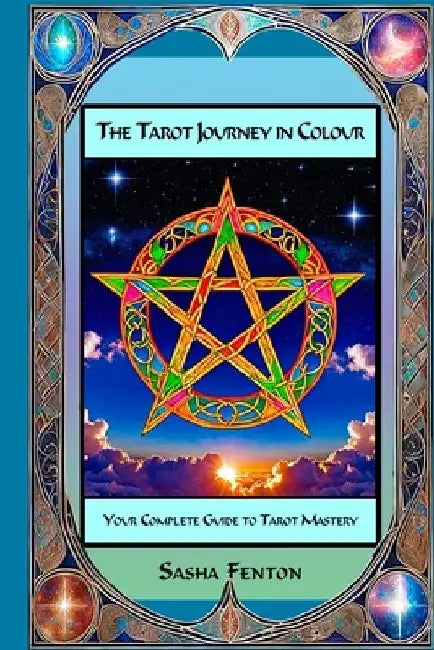 The Tarot Journey in Colour by Sasha Fenton