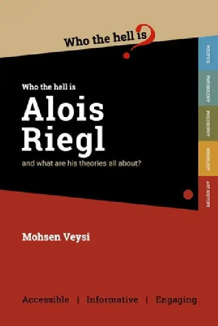 Who the Hell is Alois Riegl?: And what are his theories all about? by Mohsen Veysi