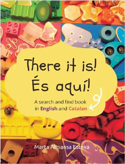 There it is! És aquí!: A search and find book in English and Catalan by Almansa Esteva, Marta