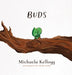 BUDS by MICHAELA KELLOGG