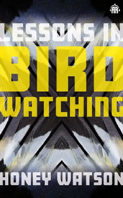 Lessons in Birdwatching by Honey Watson