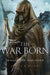The War Born: Seven Forges, Book VI by James a. Moore
