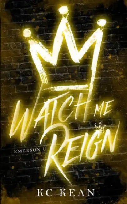 Watch Me Reign by Kc Kean