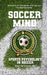 Soccer Mind: Unlock Your Soccer Potential with Sports Psychology: Conquer the Pitch: An in-depth soccer book that gives you mental by Paul Maher Ph. D.