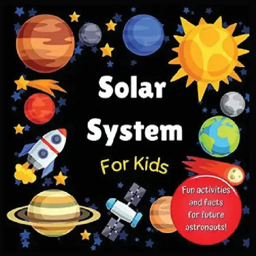 Solar System for Kids: Space activity book for budding astronauts who love learning facts and exploring the universe, planets and outer space by Jones, Hackney And