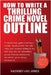 How To Write A Thrilling Crime Novel Outline: A Step-By-Step Guide To Plotting A Murder Mystery Book That Sells. Take Your Creative Writing To The Nex by Jones, Hackney And
