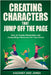 Creating Characters That Jump Off The Page: How To Create Memorable And Compelling Characters For Your Novel by Jones, Hackney And