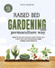 Raised Bed Gardening the Permaculture Way: Guide to the build and design, water systems and soil science using permaculture principles by Nydia Needham