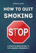 How to Quit Smoking: A Complete Guide on How to Stop Smoking, Permanently by Derek Sullivan