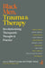 Black Men, Trauma and Therapy: Revolutionising therapeutic thought and practice