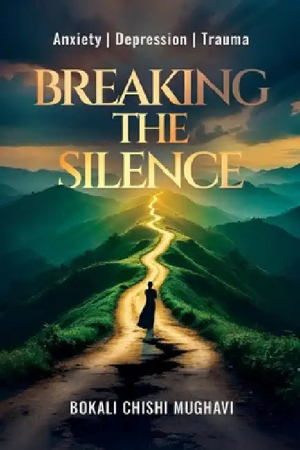 Breaking the Silence: Anxiety Depression Trauma by Chishi, Bokali