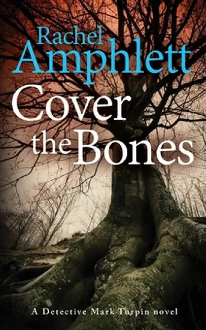 Cover the Bones: A Detective Mark Turpin murder mystery by Rachel Amphlett