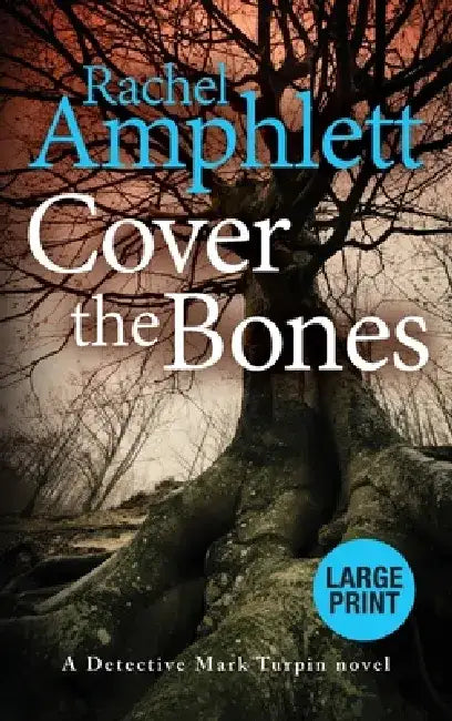 Cover the Bones: A Detective Mark Turpin murder mystery by Rachel Amphlett