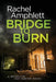 Bridge to Burn: A gripping British detective murder mystery by Rachel Amphlett