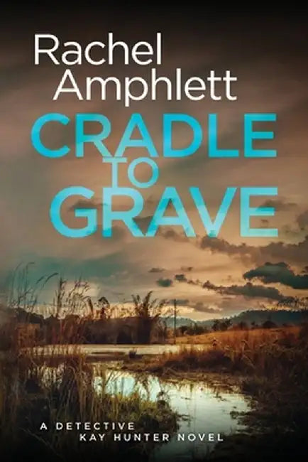 Cradle to Grave: A Detective Kay Hunter murder mystery by Rachel Amphlett