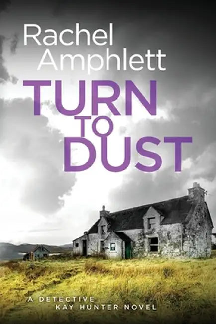Turn to Dust: A Detective Kay Hunter mystery by Rachel Amphlett