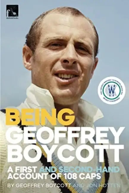 Being Geoffrey Boycott by Geoffrey Boycott
