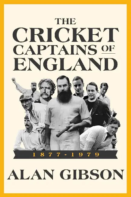Cricket Captains of England 1877 - 1979 by Alan Gibson