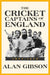Cricket Captains of England 1877 - 1979 by Alan Gibson