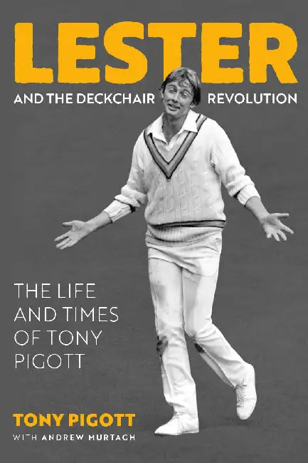 Lester and the Deckchair Revolution: The Life and Times of Tony Pigott by Tony Pigott