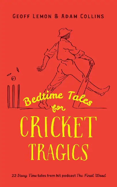 Bedtime Tales for Cricket Tragics by Geoff Lemon