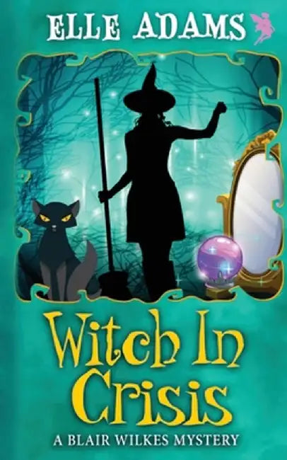 Witch in a Crisis by Elle Adams