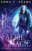 Faerie Magic by Emma L. L. Adams