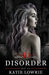 Disorder by Katie Lowrie