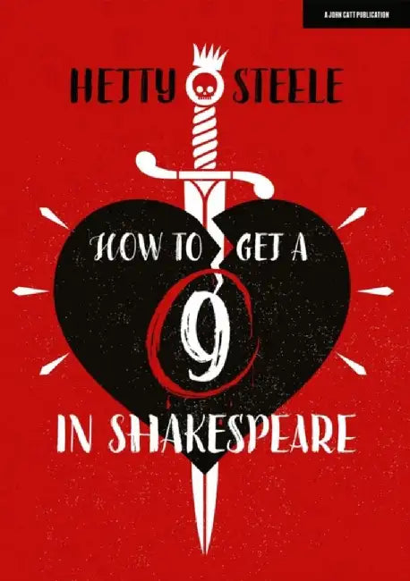 How to get a 9 in Shakespeare by Hetty Steele