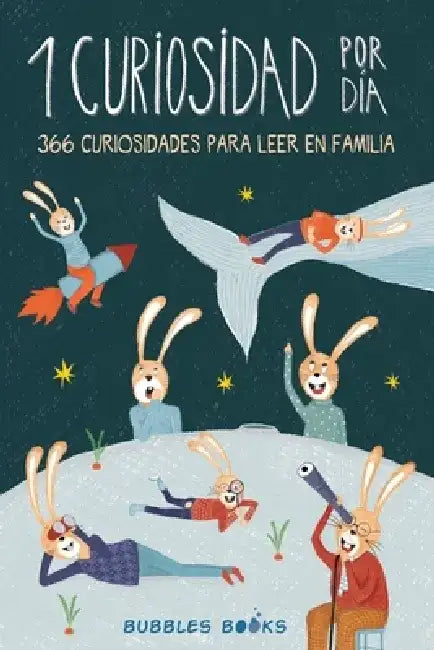1 Curiosidad por día - 366 curiosidades del mundo para leer en familia: libro para niños y niñas a partir de 6 años que quieren aprender cada día algo by Bubbles Books
