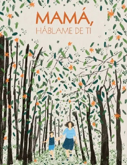 Mamá, háblame de ti: 100 preguntas para descubrir y conservar recuerdos de la vida de tu madre by Creative Journalbooks