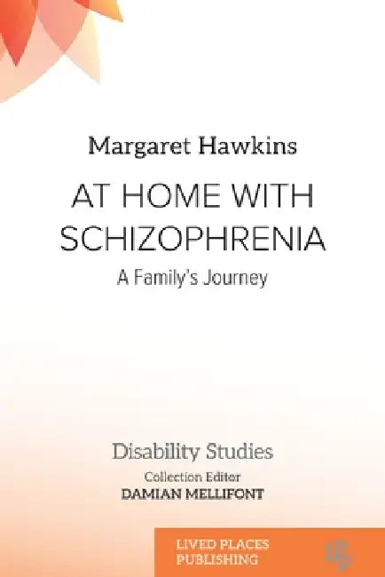 At Home with Schizophrenia: A Family's Journey by Margaret Hawkins