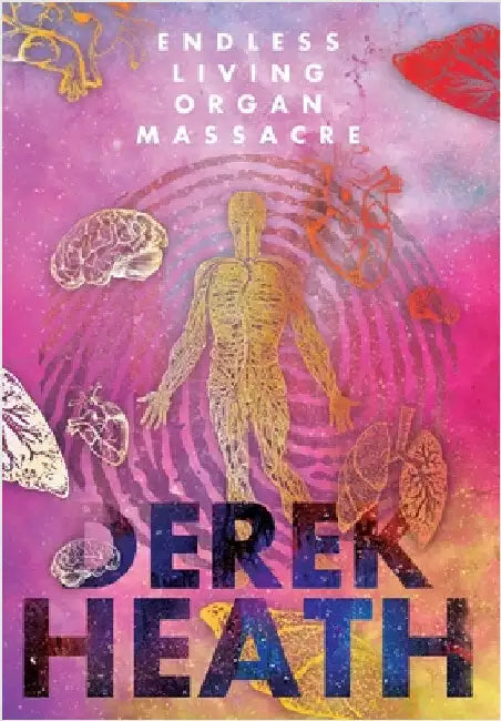 Endless Living Organ Massacre by Heath, Derek