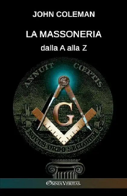 La Massoneria dalla A alla Z by John Coleman