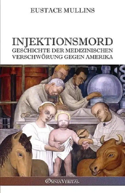Injektionsmord: Geschichte der medizinischen verschwörung gegen amerika by Eustace Mullins